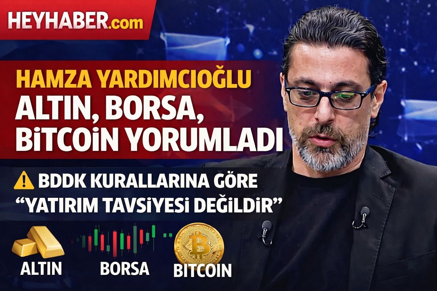 Hamza Yardımcıoğlu Piyasa Yorumu: Dolar, Altın, Bitcoin ve Borsa Dalgalı Seyredecek