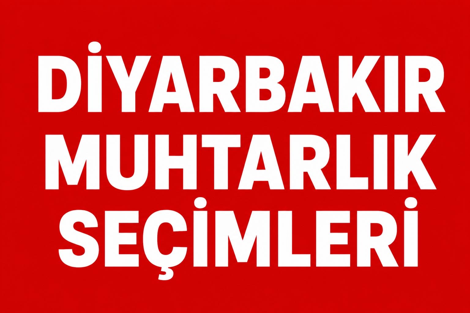DİYARBAKIR’DA MUHTARLIK SEÇİMLERİNDE YOĞUN REKABET!