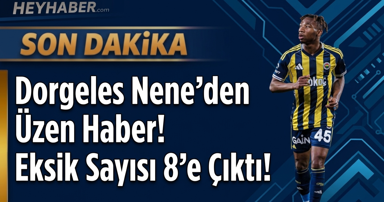 Dorgeles Nene’den Üzen Haber! Eksik Sayısı 8’e Çıktı