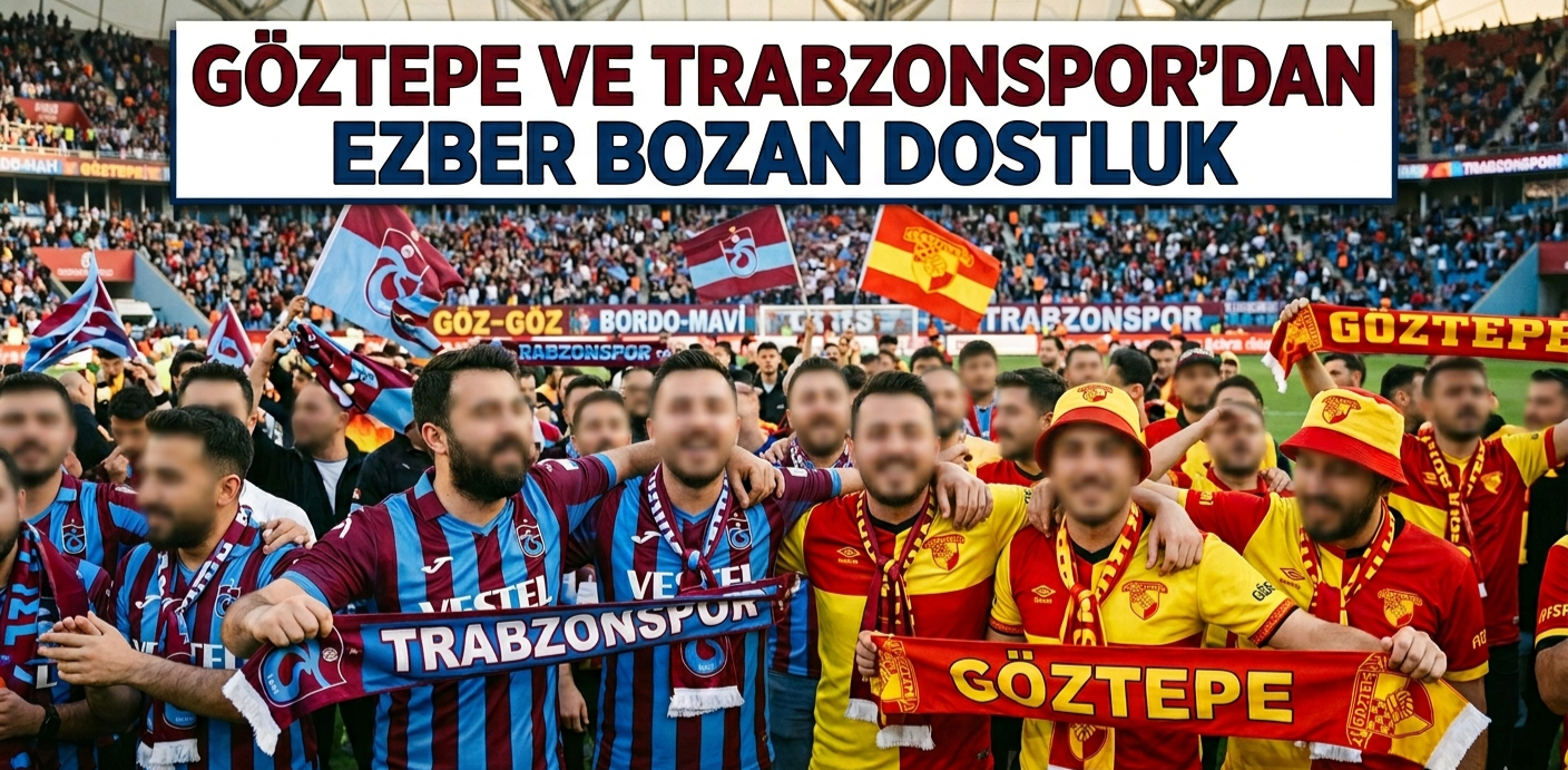 Göztepe ve Trabzonspor’dan Ezber Bozan Dostluk