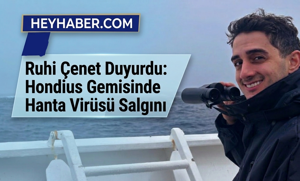 Ruhi Çenet Duyurdu: Hondius Gemisinde Hanta Virüsü Salgını