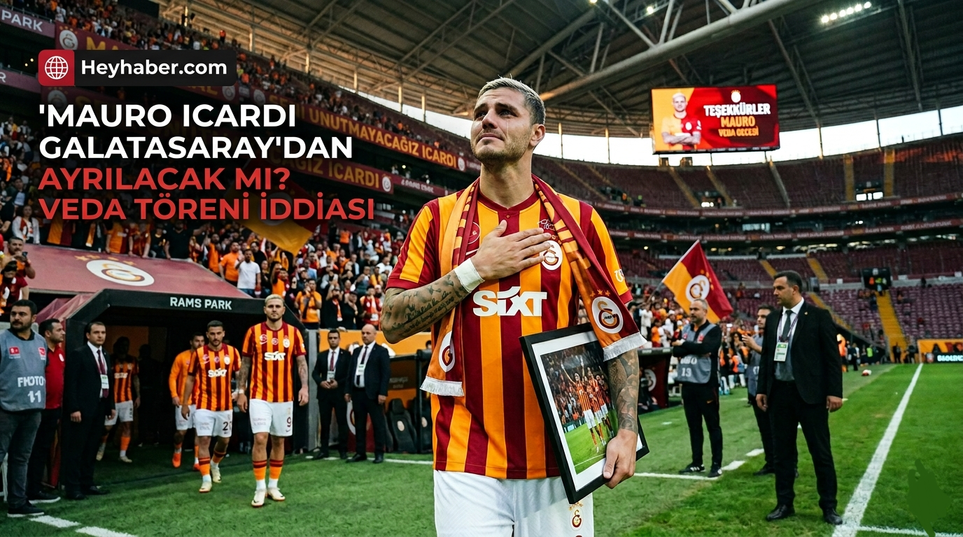 Mauro Icardi Galatasaray’dan Ayrılacak mı? Veda Töreni İddiası