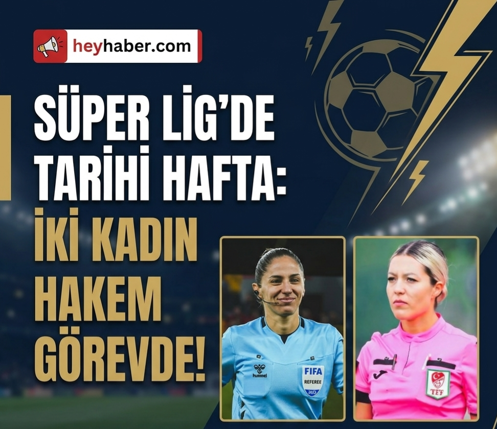Süper Lig’de Tarihi Hafta: İki Kadın Hakem Görevde