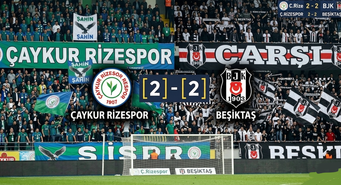 Beşiktaş Geriden Geldi Çaykur Rizespor’la Berabere Kaldı!