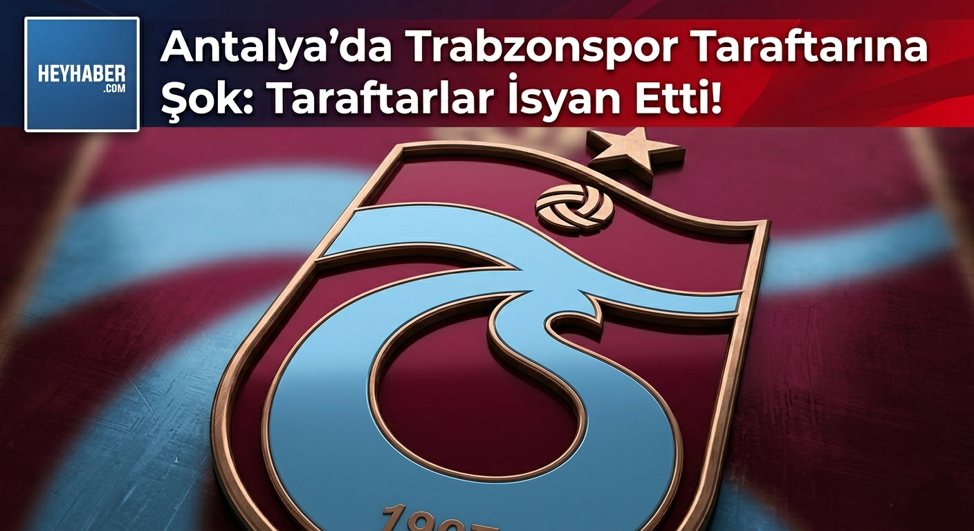 Antalya’da Trabzonspor Taraftarına Şok: Taraftarlar İsyan Etti!