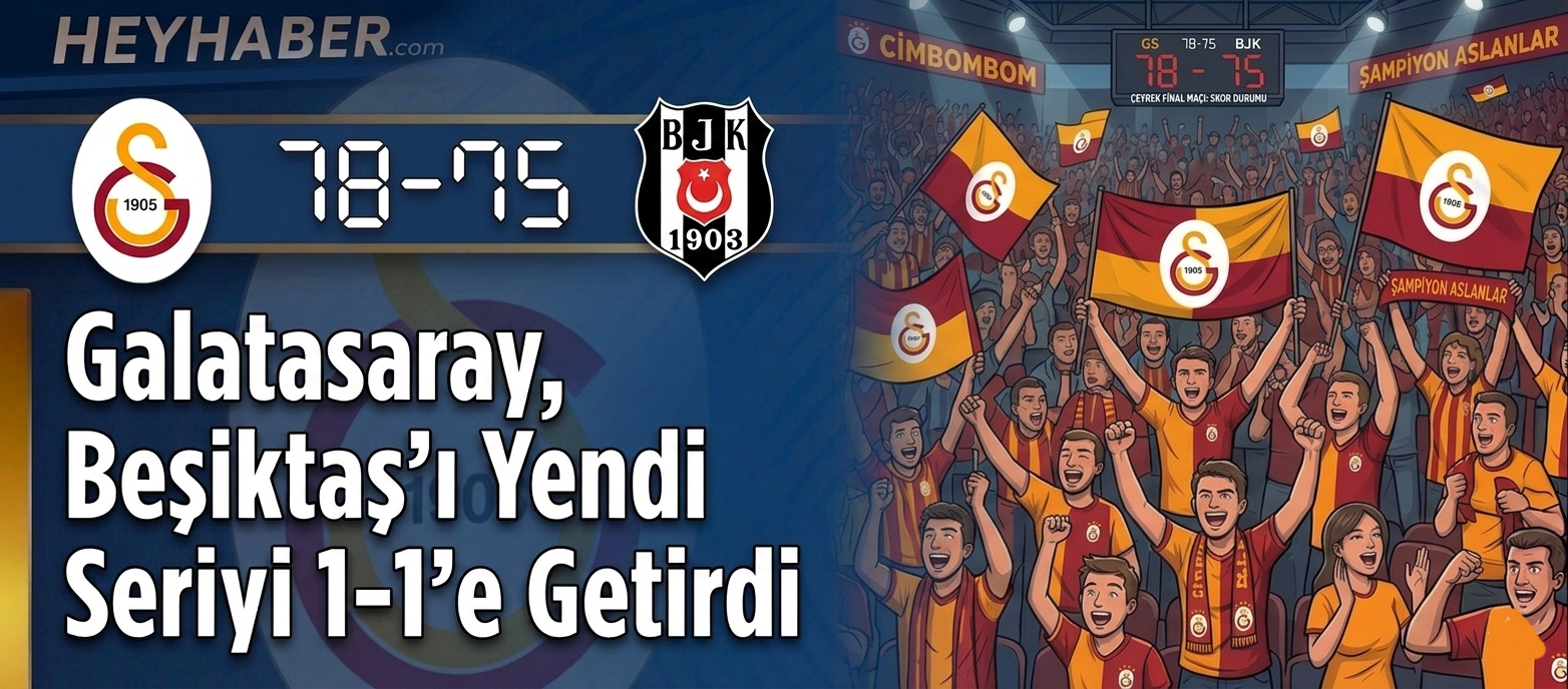 Galatasaray Beşiktaş Gain’i Mağlup Etti! Seri 1-1’e Geldi
