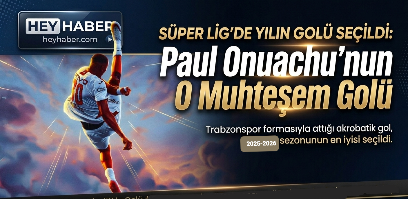 Süper Lig’de Yılın Golü Seçildi: Paul Onuachu’nun O Golü