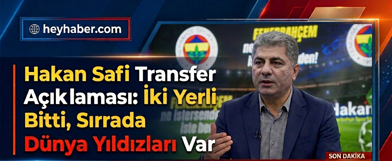 Hakan Safi Transfer Açıklaması: İki Yerli Bitti, Sırada Dünya Yıldızları Var