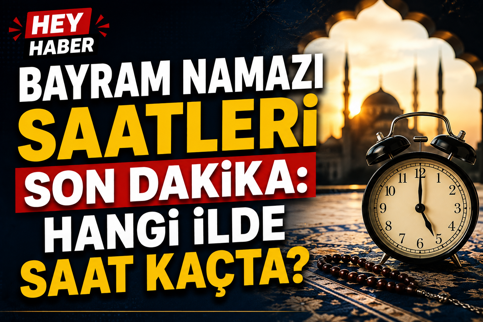 Bayram Namazı Saatleri Son Dakika: Hangi İlde Saat Kaçta?
