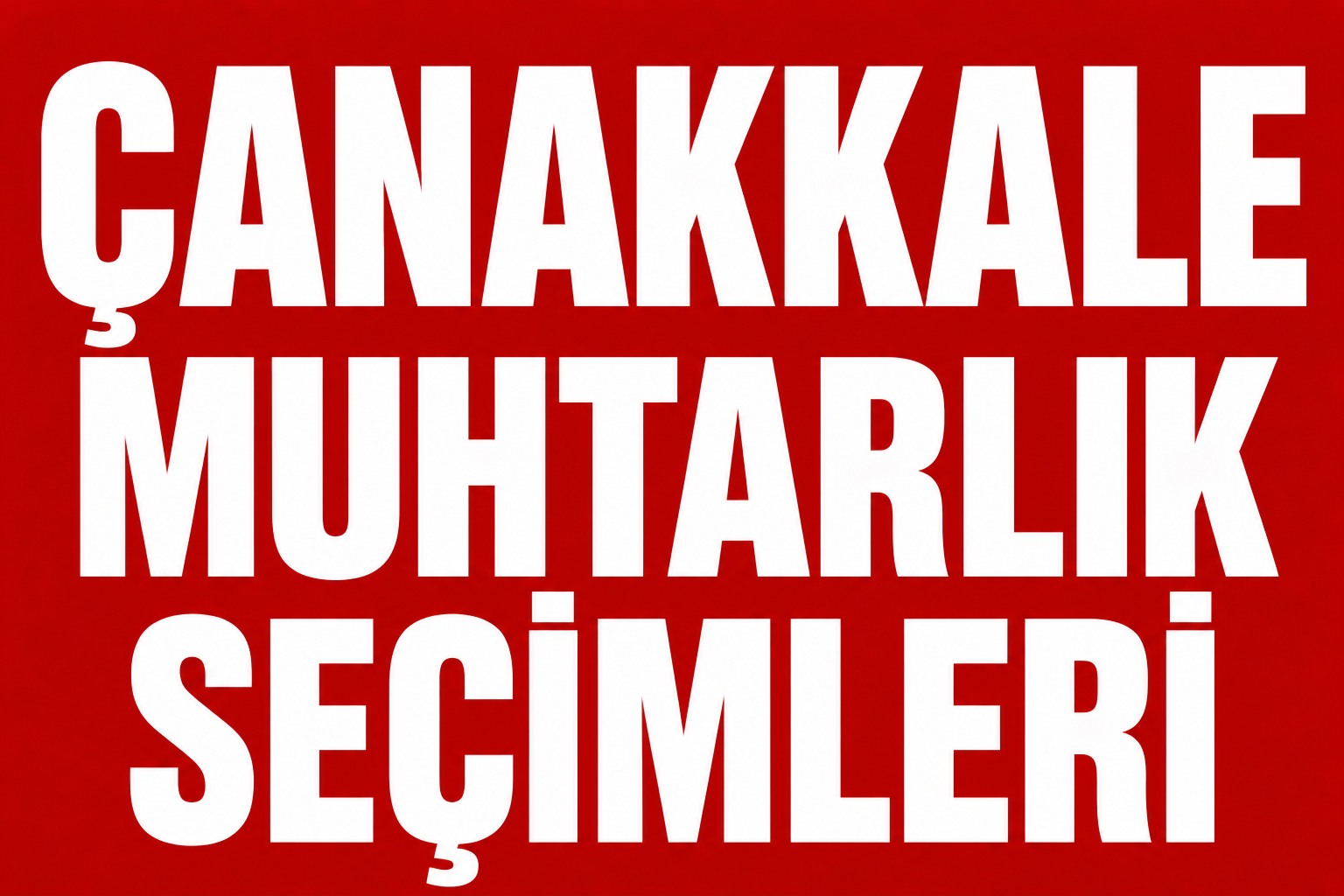 ÇANAKKALE’DE MUHTARLIK SEÇİMLERİ HAREKETLENDİ!