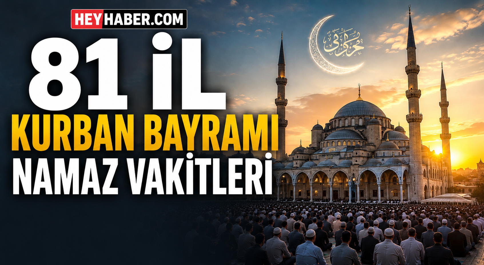 2026 KURBAN BAYRAMI NAMAZI SAAT KAÇTA? İŞTE İL İL BAYRAM NAMAZI SAATLERİ!