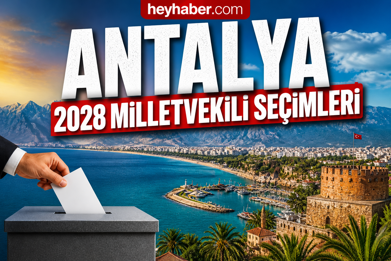 ANTALYA 2028 MİLLETVEKİLİ SEÇİMLERİ: TURİZM VE ÇEVRE ÇALIŞMALARI OY DAĞILIMINDA ETKİLİ OLACAK!