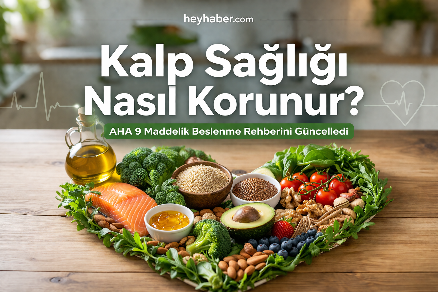 Kalp Sağlığı Nasıl Korunur? AHA 9 Maddelik Beslenme Rehberini Güncelledi