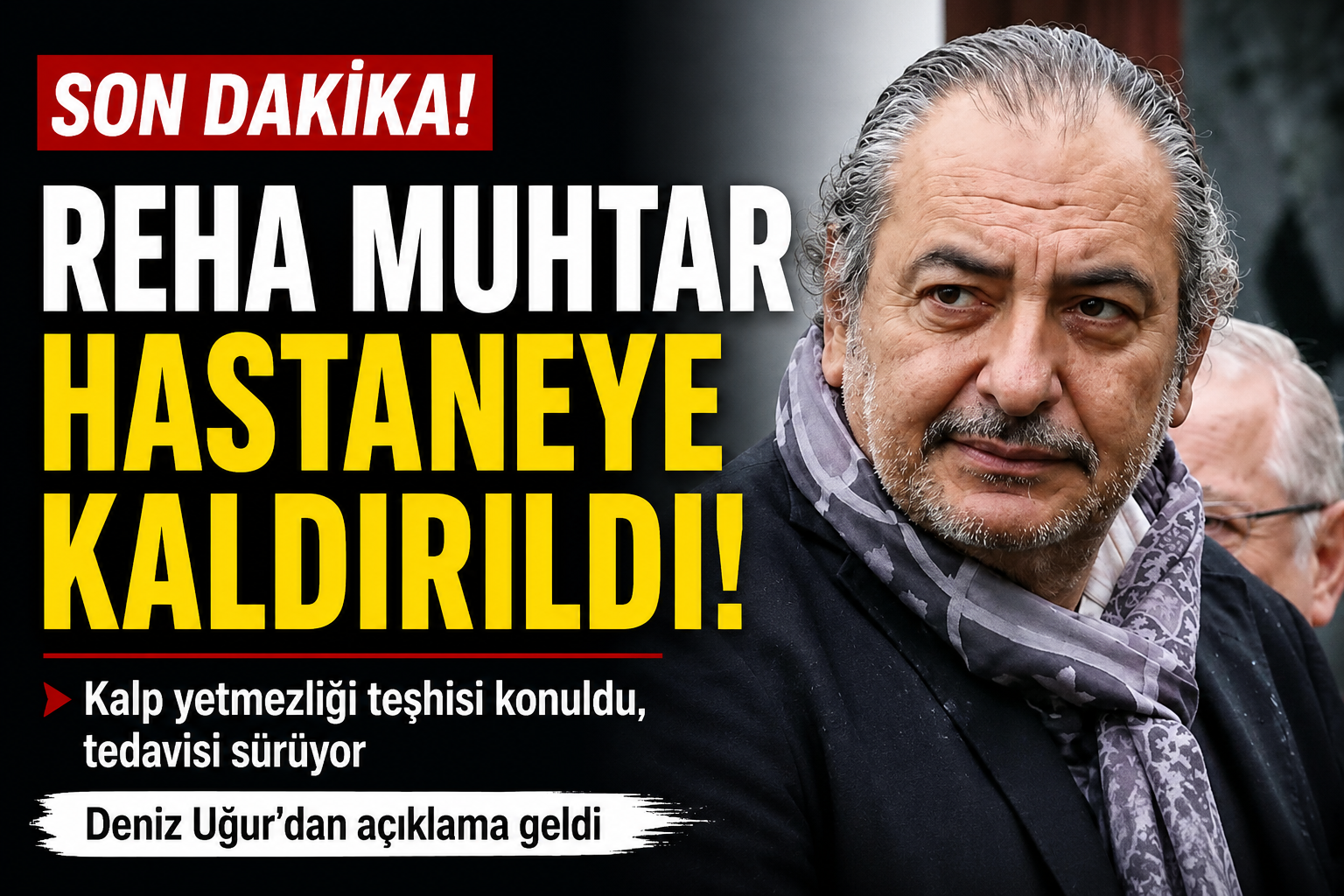 Reha Muhtar Hastaneye Kaldırıldı! Sağlık Durumuyla İlgili İlk Açıklama Geldi