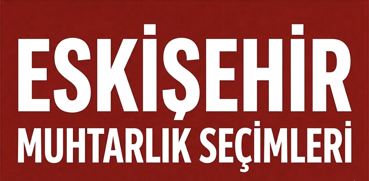 ESKİŞEHİR’DE GENÇ MUHTAR ADAYLARI ÖNE ÇIKIYOR!