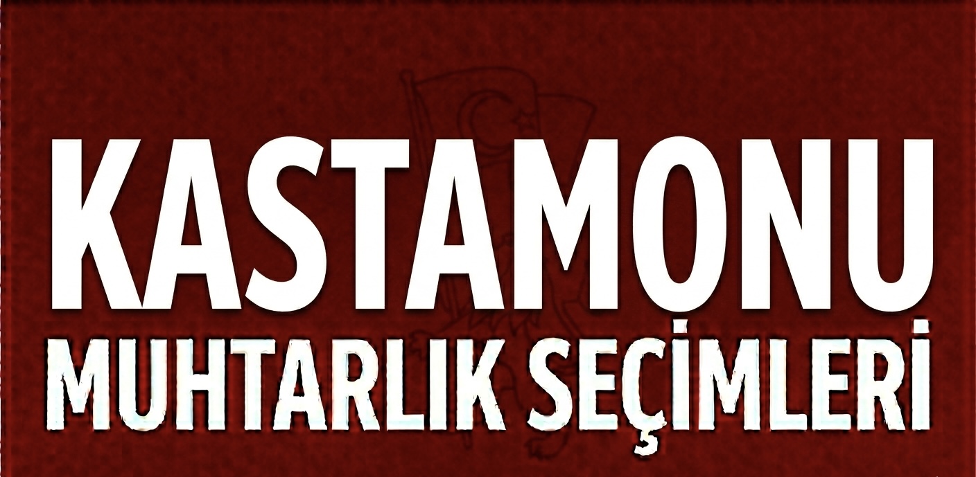 KASTAMONU’DA MUHTARLIK SEÇİMLERİ HAREKETLENDİ!