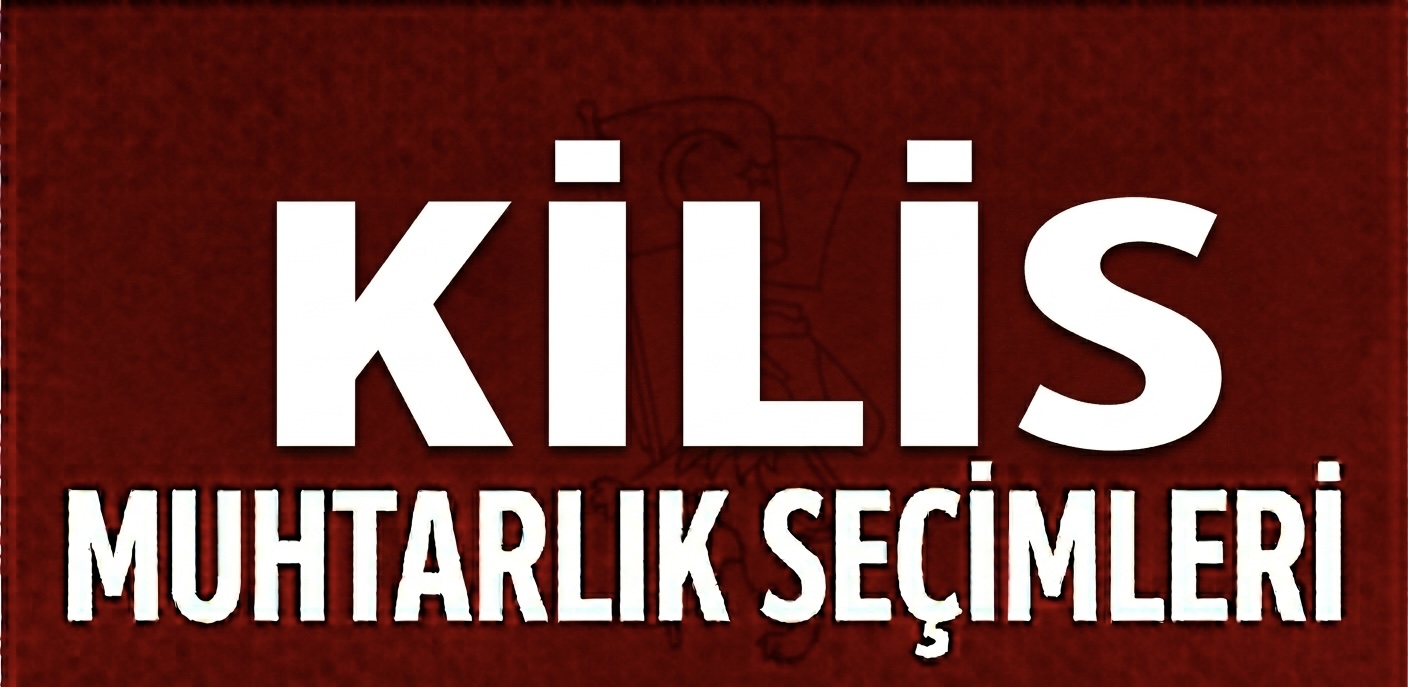 KİLİS’TE MUHTARLIK SEÇİMLERİNDE SINIR ETKİSİ!