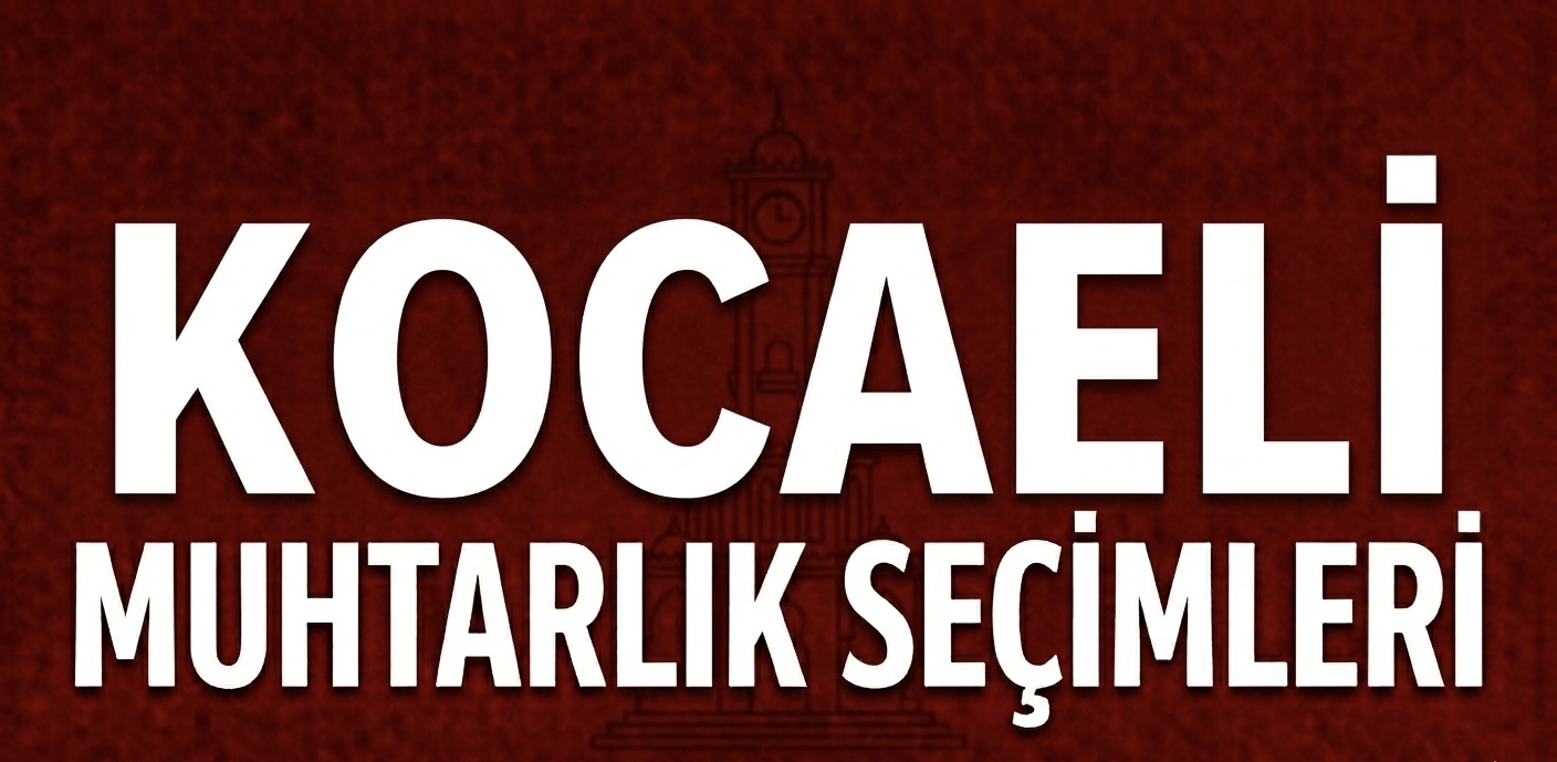 KOCAELİ’DE SANAYİ MAHALLELERİNDEKİ MUHTARLIK YARIŞI!