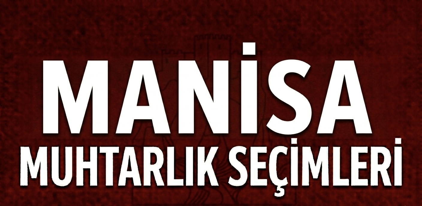 MANİSA’DA MUHTARLIK SEÇİMLERİNE YOĞUN KATILIM!