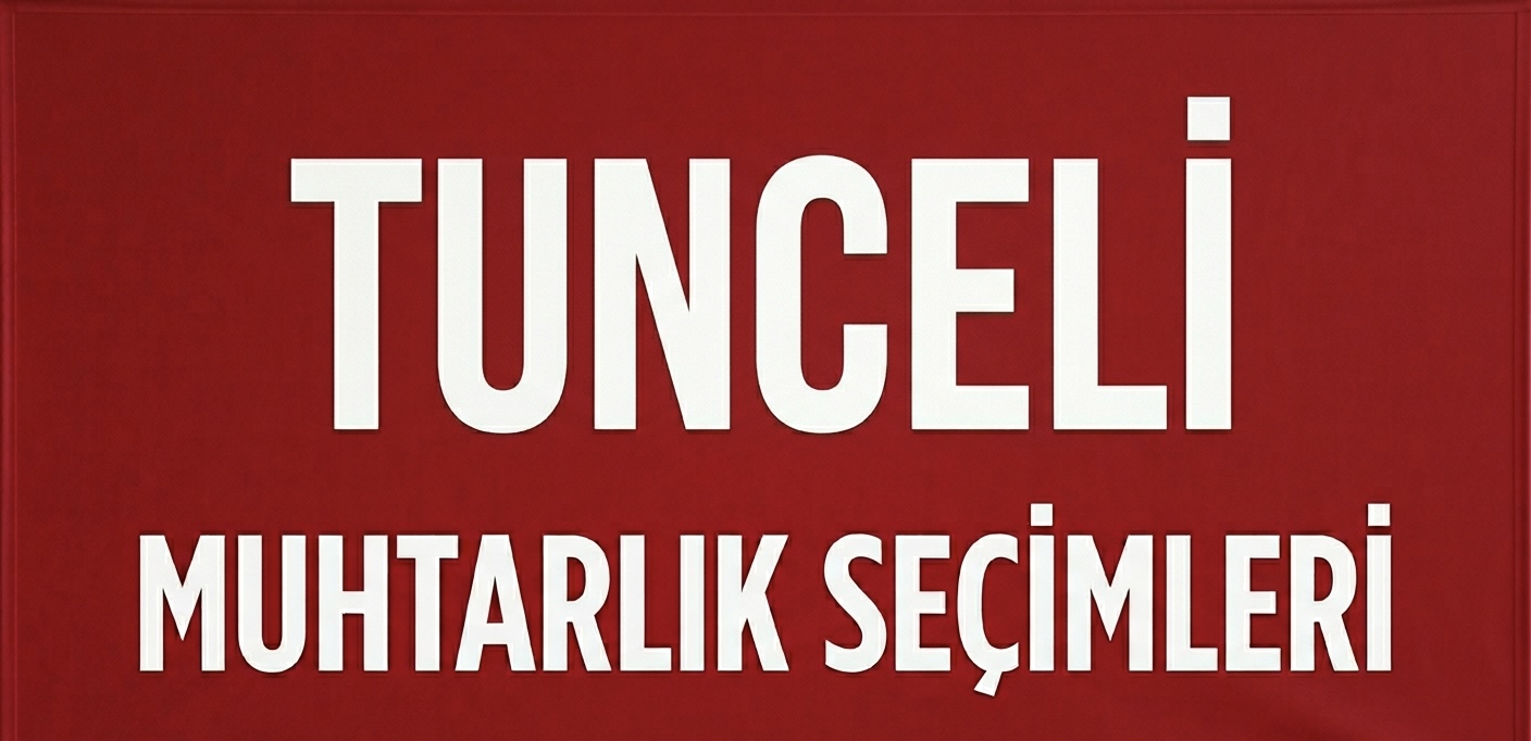 TUNCELİ’DE MUHTARLIK SEÇİMLERİ FARKLI DİNAMİKLERLE İLERLİYOR!