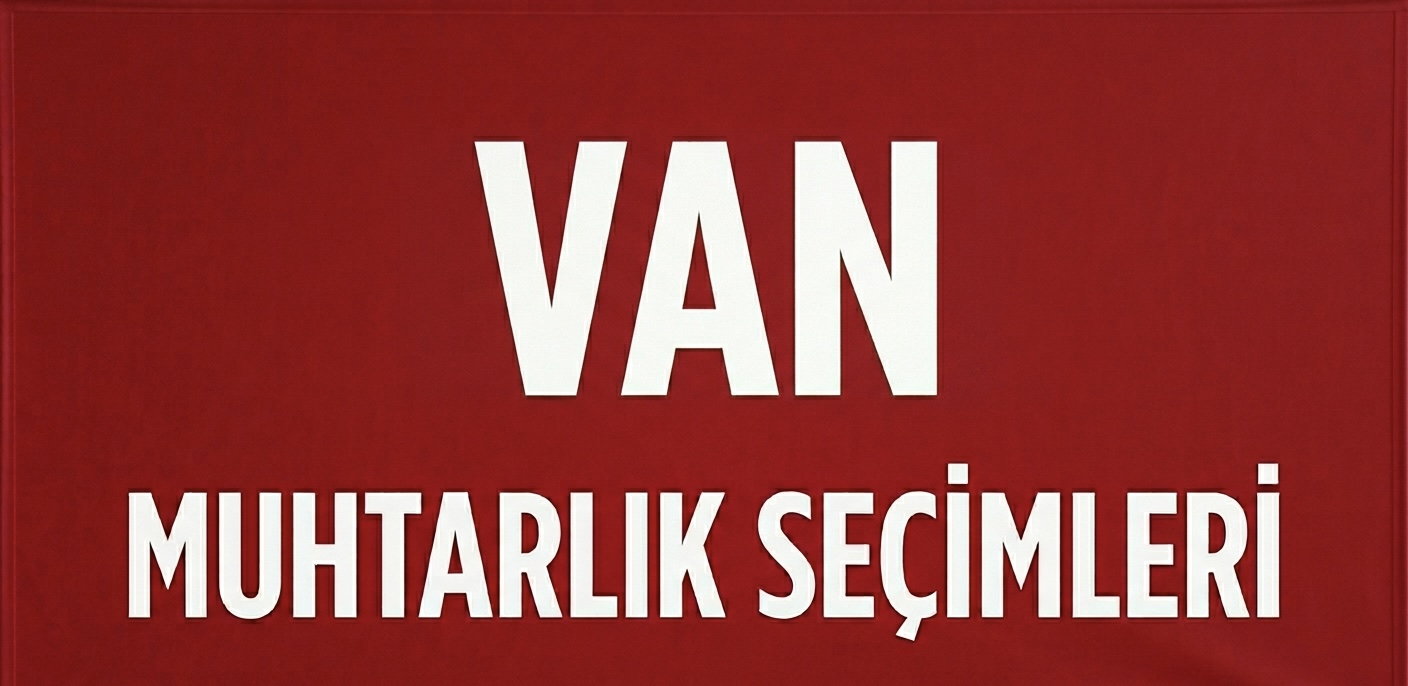 VAN’DA MUHTARLIK SEÇİMLERİNDE GENÇ ADAYLAR ÖN PLANDA!