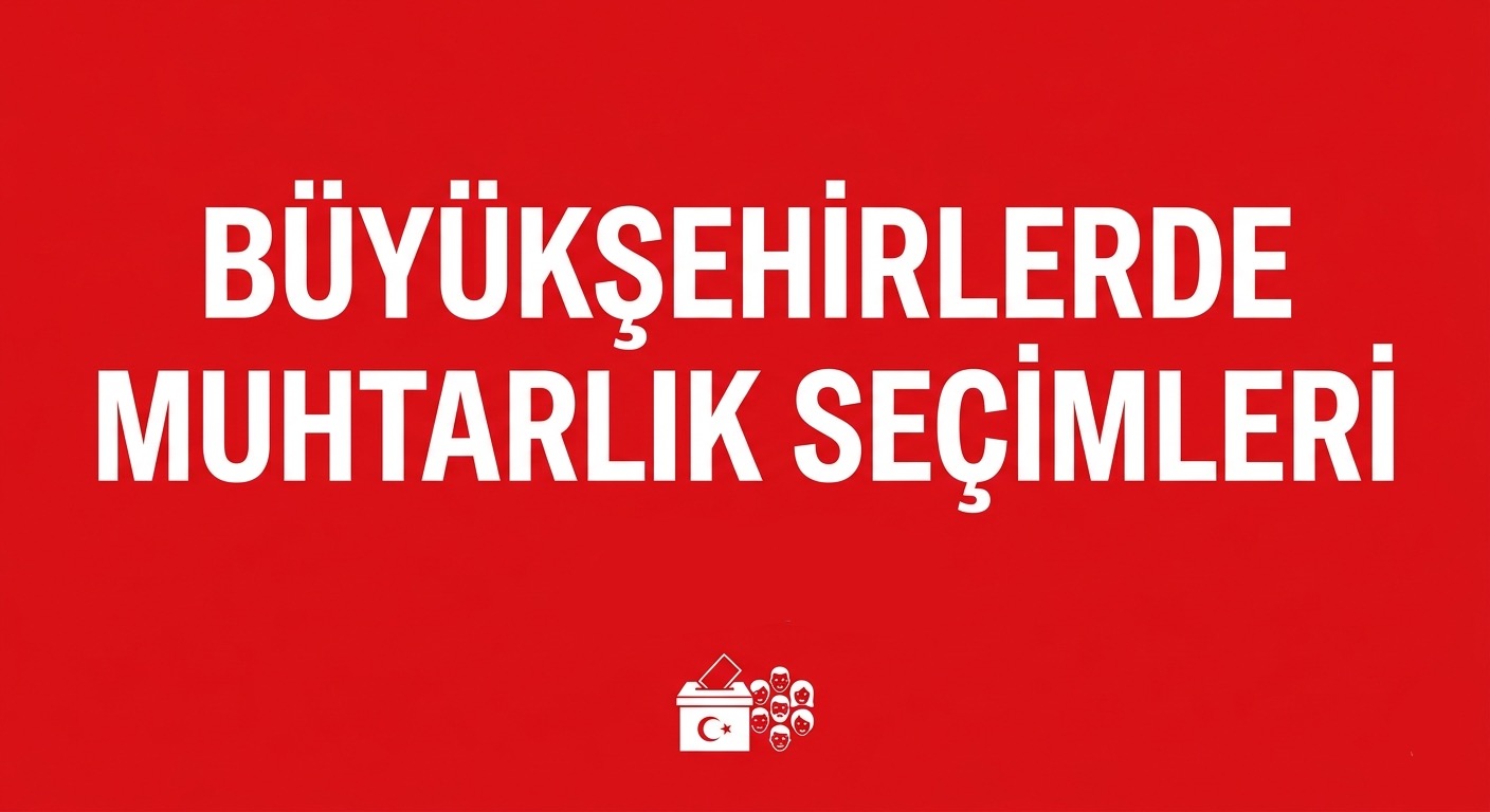 BÜYÜKŞEHİRLERDE MUHTARLIK YARIŞLARI NEDEN DAHA SERT?