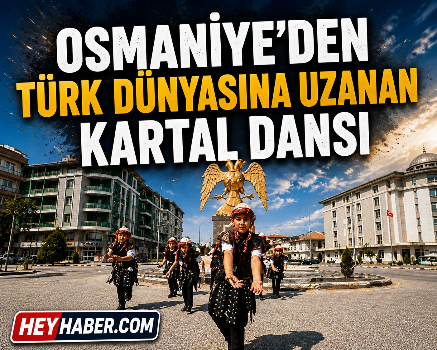 Osmaniye’den Türk Dünyasına Uzanan Kartal Dansı