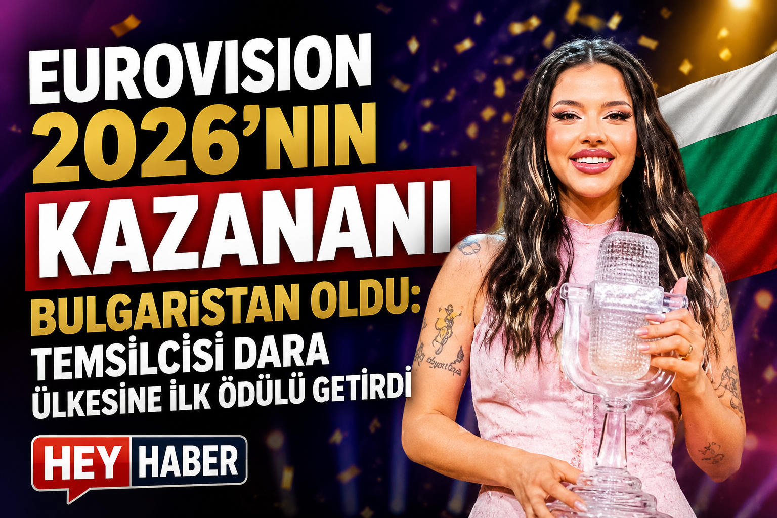Eurovision 2026’nın Kazananı Bulgaristan Oldu: Temsilcisi Dara Ülkesine İlk Ödülü Getirdi