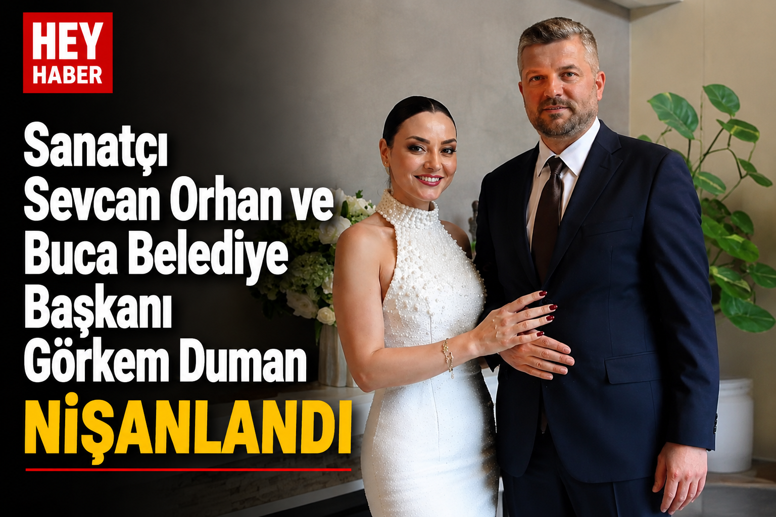 Sanatçı Sevcan Orhan ve Buca Belediye Başkanı Görkem Duman Nişanlandı
