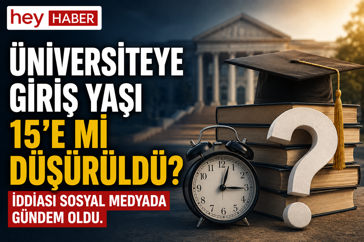 “Üniversiteye Giriş Yaşı 15’e Mi Düşürüldü?” İddiası Sosyal Medyada Gündem Oldu