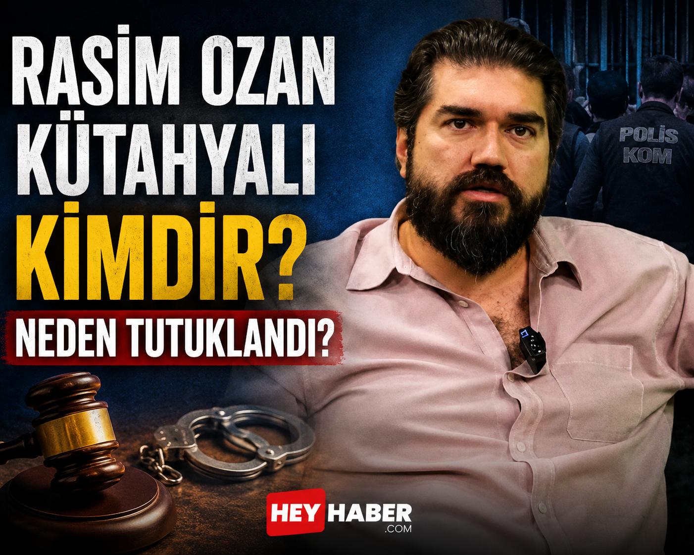 RASİM OZAN KÜTAHYALI KİMDİR? NEDEN TUTUKLANDI?