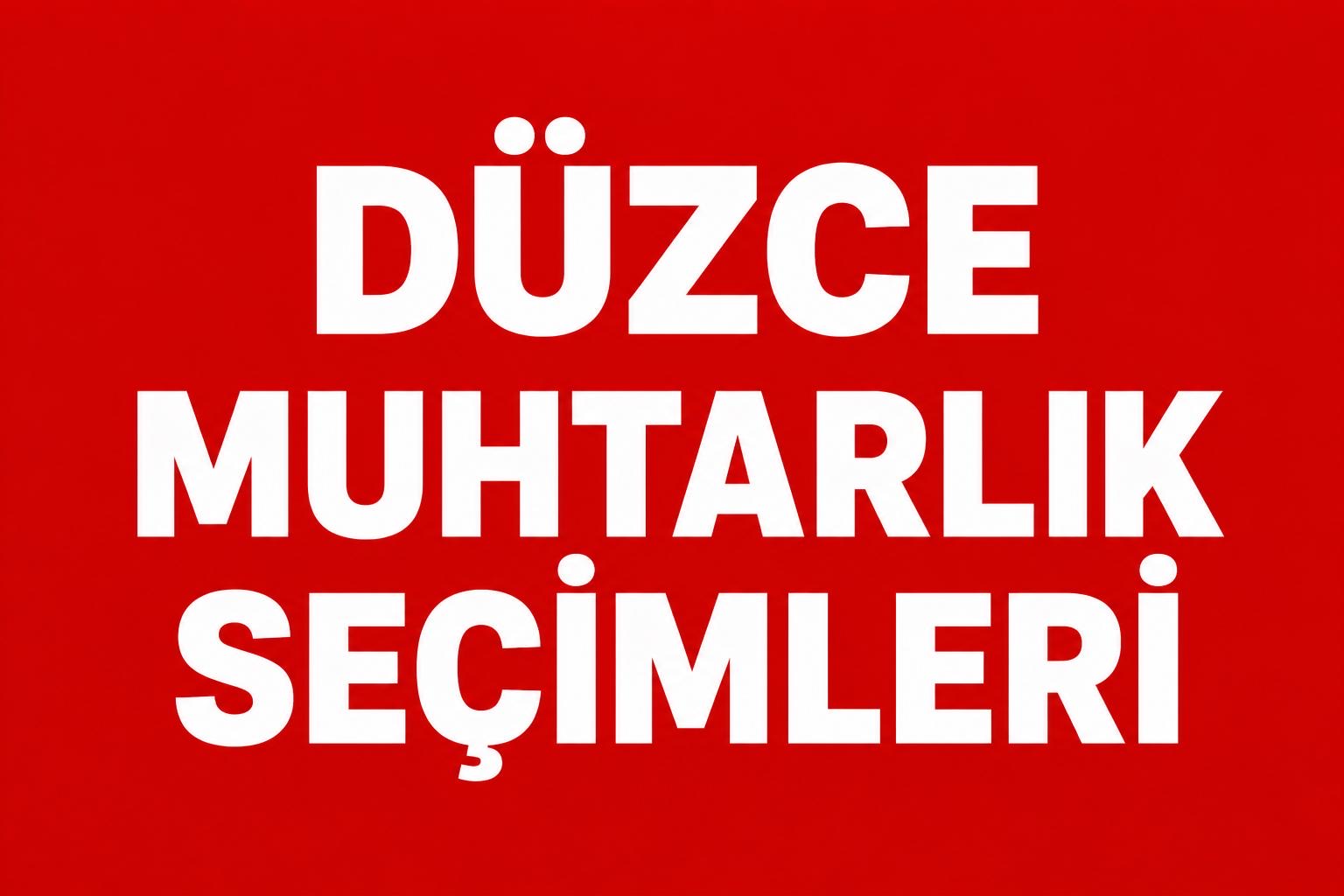 DÜZCE’DE YENİ YÜZLER MUHTARLIĞA TALİP!