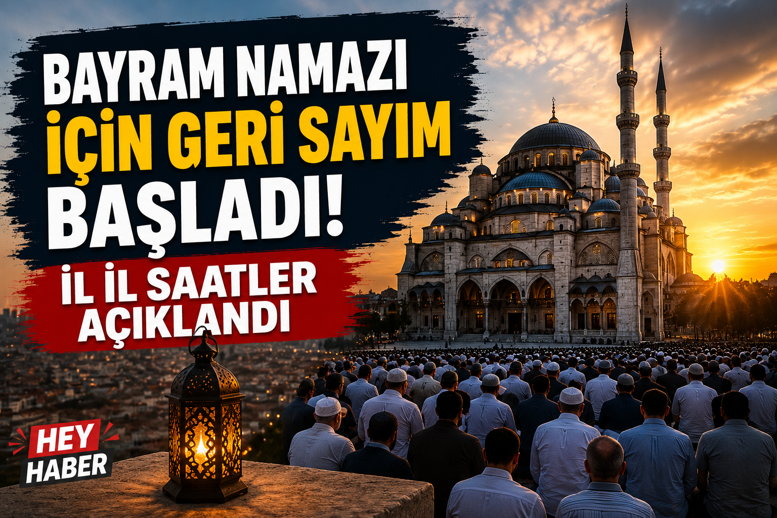 Bayram Namazı İçin Geri Sayım Başladı! İl İl Saatler Açıklandı