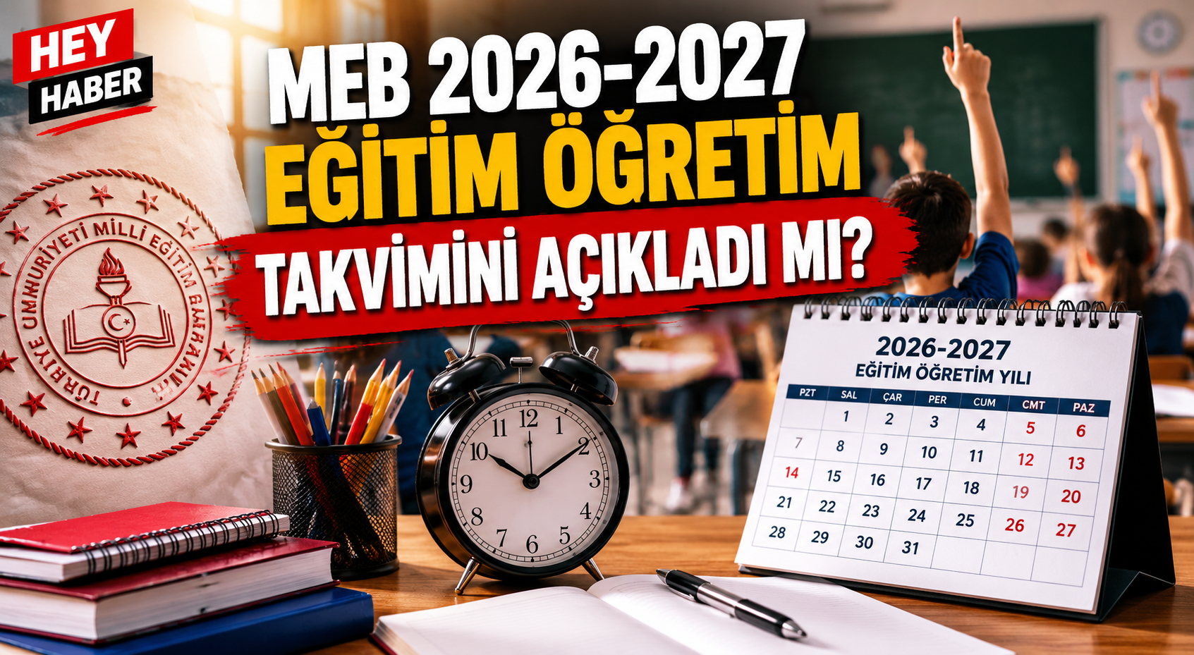MEB 2026-2027 Eğitim Öğretim Takvimini Açıkladı Mı?