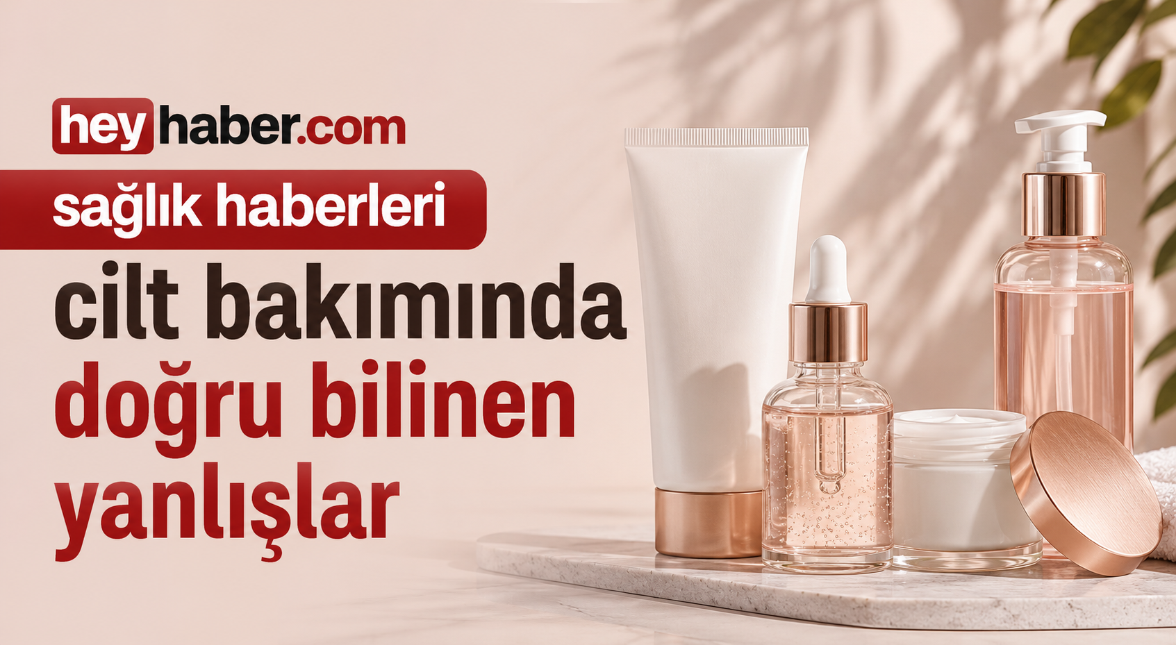 Cilt Bakımında Doğru Bilinen Yanlışlar