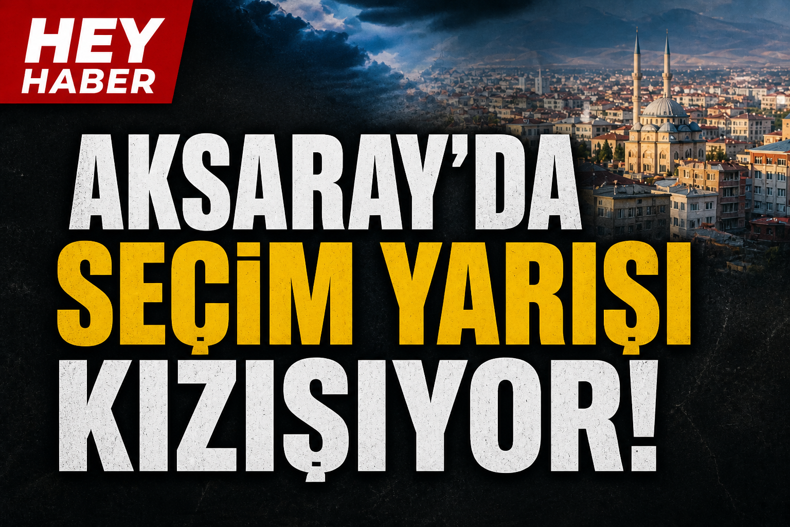 AKSARAY’DA 2028 MİLLETVEKİLİ SEÇİMLERİ: OY DENGELERİ DEĞİŞECEK Mİ?