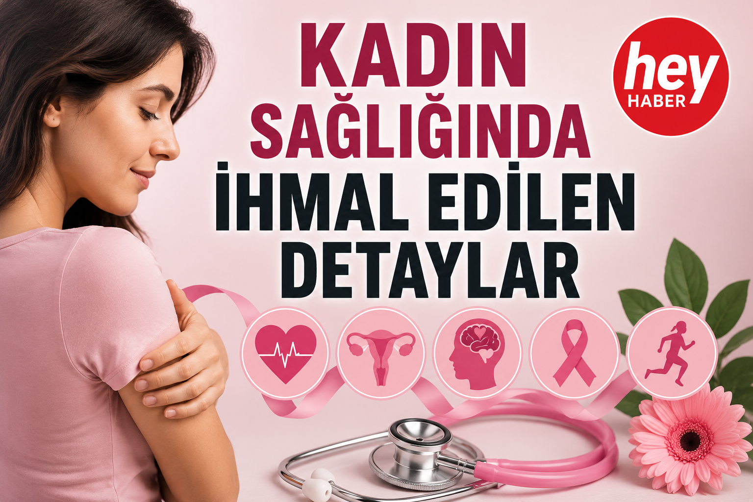 KADIN SAĞLIĞINDA İHMAL EDİLEN DETAYLAR