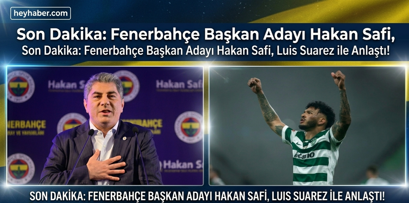 Fenerbahçe Başkan Adayı Hakan Safi, Luis Suarez ile Anlaştı!
