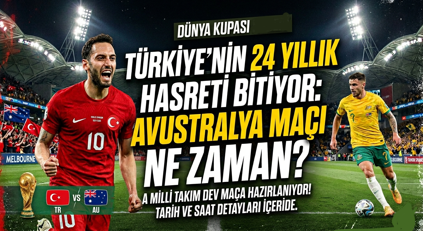Türkiye’nin 24 Yıllık Hasreti Bitiyor: Avustralya Maçı Ne Zaman?