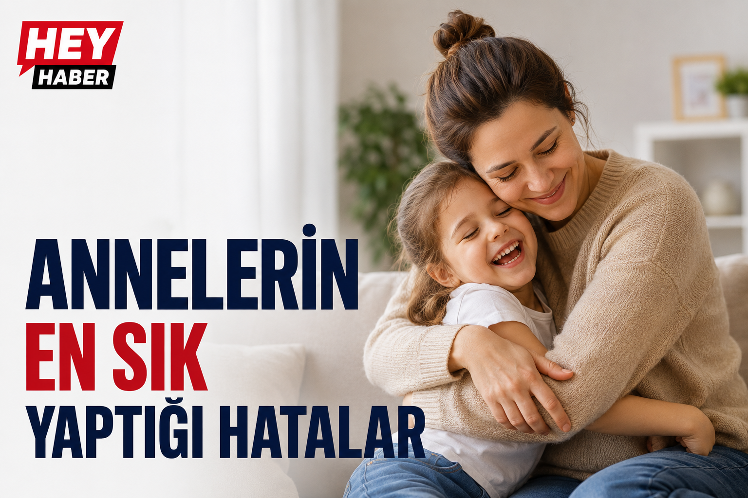 ANNELERİN EN SIK YAPTIĞI HATALAR