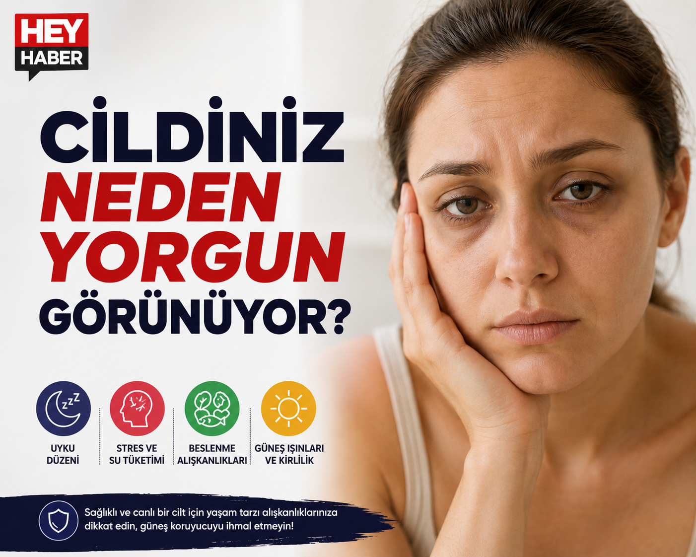CİLDİNİZ NEDEN YORGUN GÖRÜNÜYOR