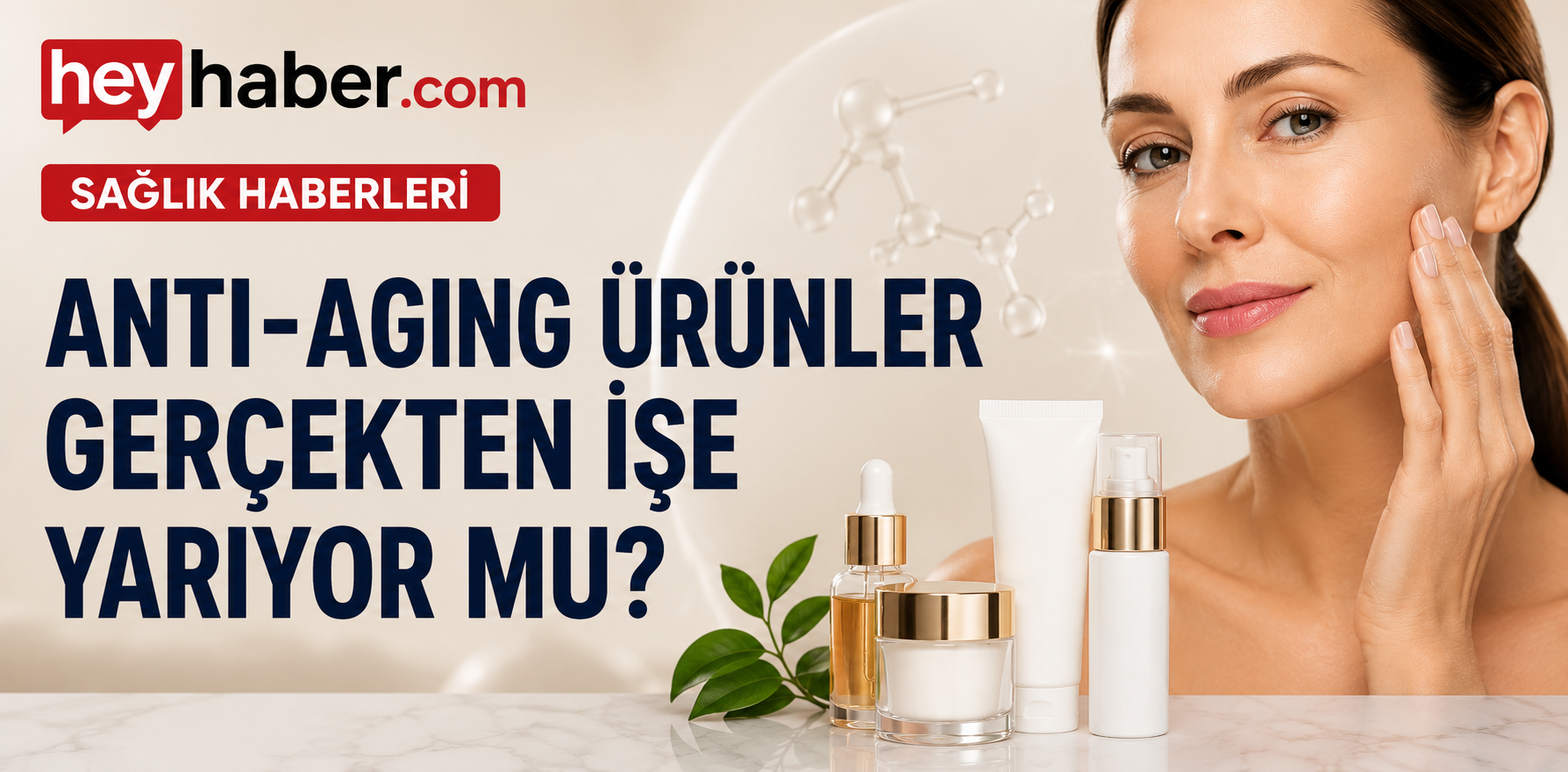 Anti-aging Ürünler Gerçekten İşe Yarıyor mu?
