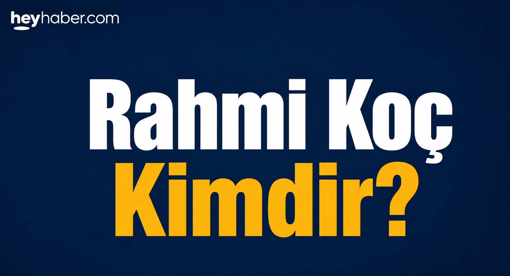 Rahmi Koç Kimdir ve Kaç Yaşında? Nereli, Eğitim ve Kariyer Hayatı