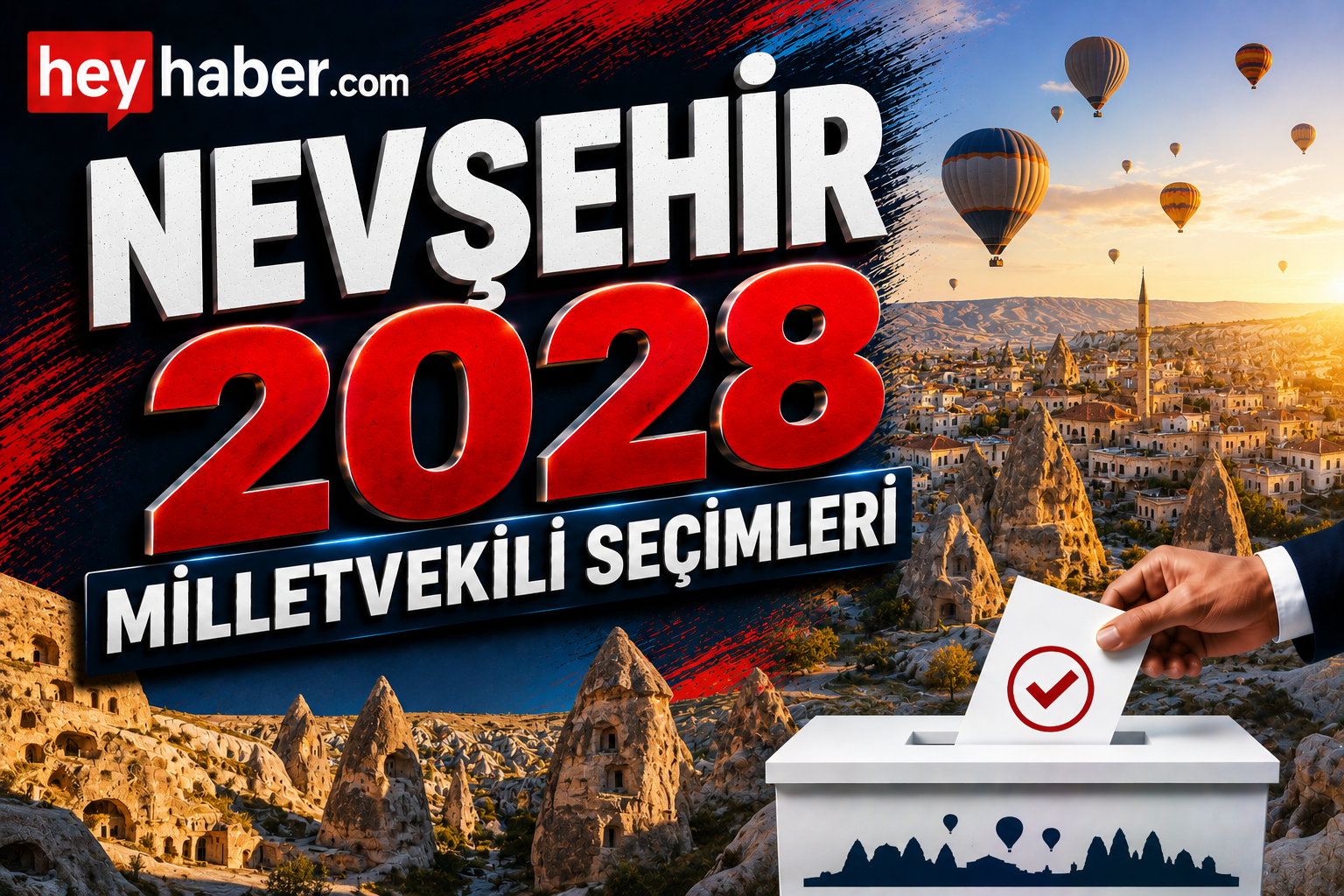NEVŞEHİR 2028 MİLLETVEKİLİ SEÇİMLERİ: TURİZM PROJELERİ SEÇİMİN GÜNDEMİNDE