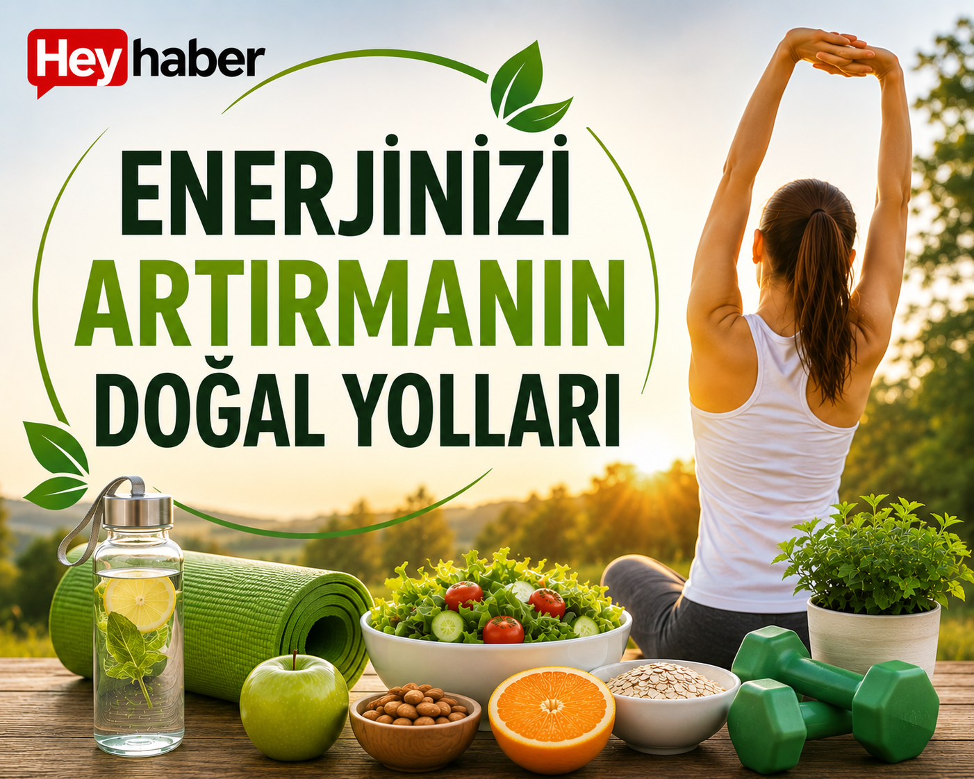ENERJİNİZİ ARTIRMANIN DOĞAL YOLLARI