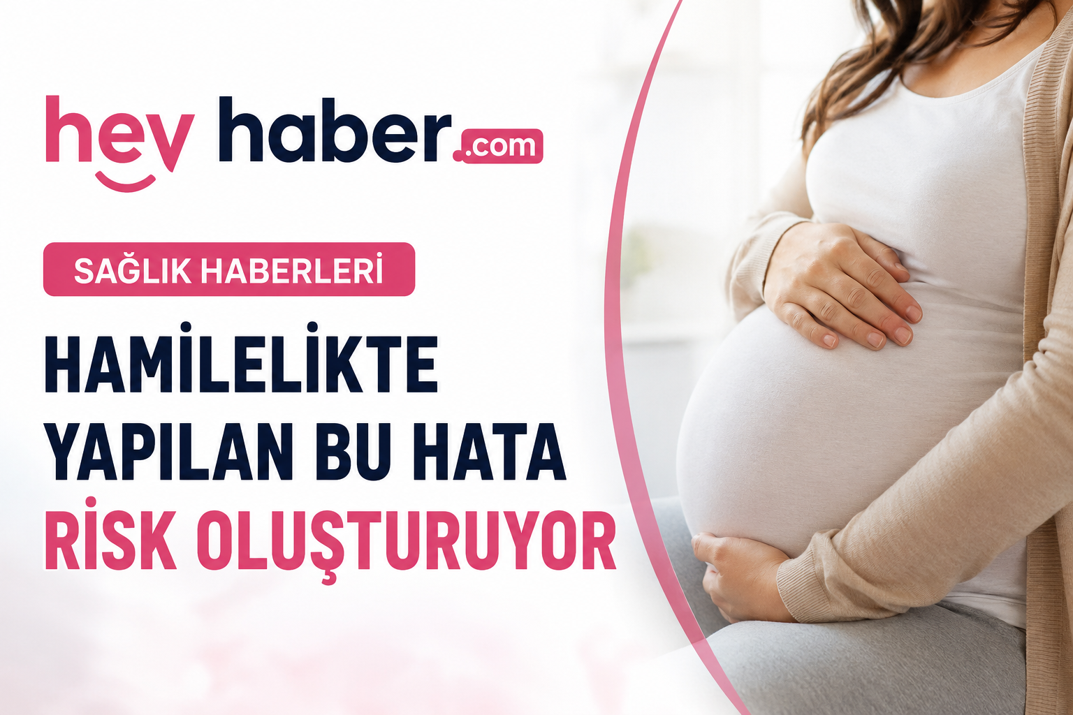 Hamilelikte Yapılan Bu Hata Risk Oluşturuyor