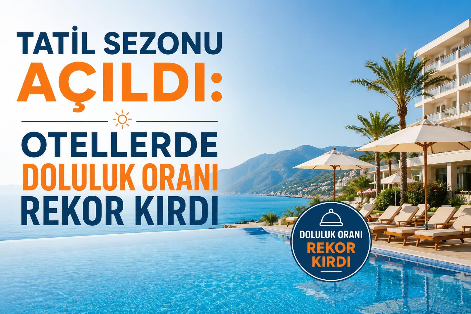Tatil Sezonu Açıldı: Otellerde Doluluk Oranı Rekor Kırdı!
