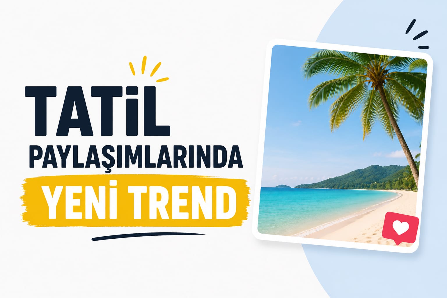 Tatil Paylaşımlarında Yeni Trend