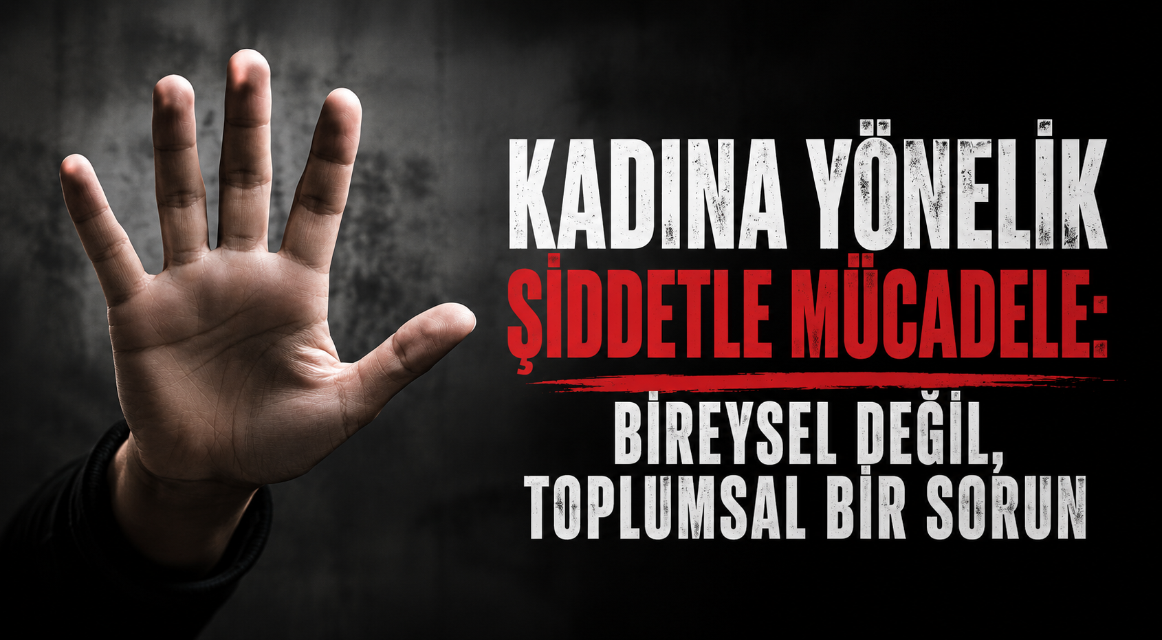 Kadına Yönelik Şiddetle Mücadele: Bireysel Değil, Toplumsal Bir Sorun