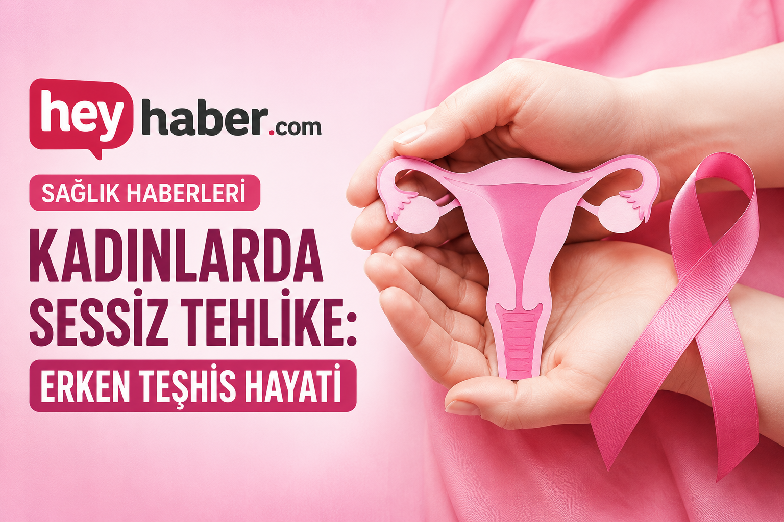 Kadınlarda Sessiz Tehlike: Erken Teşhis Hayati